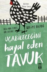 Uçabileceğini Hayal Eden Tavuk SUN Mİ HWANG
