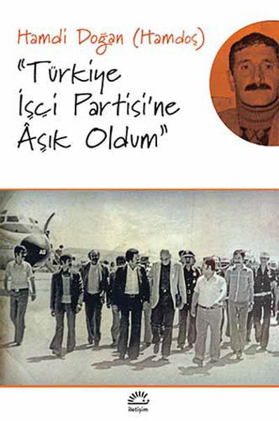 Türkiye İşçi Partisi'ne Aşık Oldum HAMDİ DOĞAN