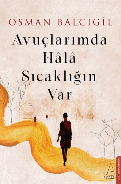 Avuçlarımda Hala Sıcaklığın Var OSMAN BALCIGİL