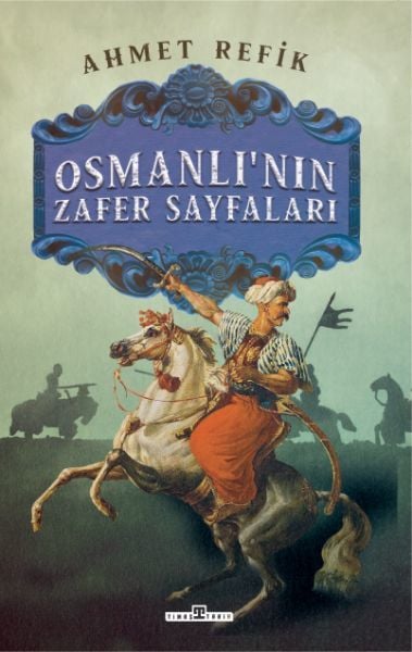 Osmanlının Zafer Sayfaları AHMET REFİK