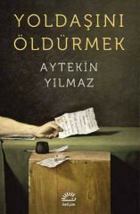 Yoldaşını Öldürmek AYTEKİN YILMAZ