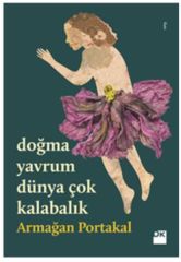 Doğma Yavrum Dünya Çok Kalabalık ARMAĞAN PORTAKAL