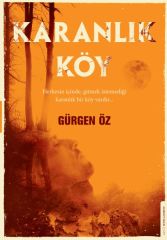 Karanlık Köy GÜRGEN ÖZ