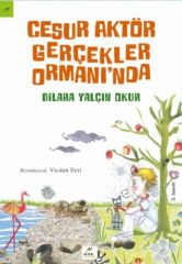 Cesur Aktör Gerçekler Ormanı'nda DİLARA YALÇIN OKUR