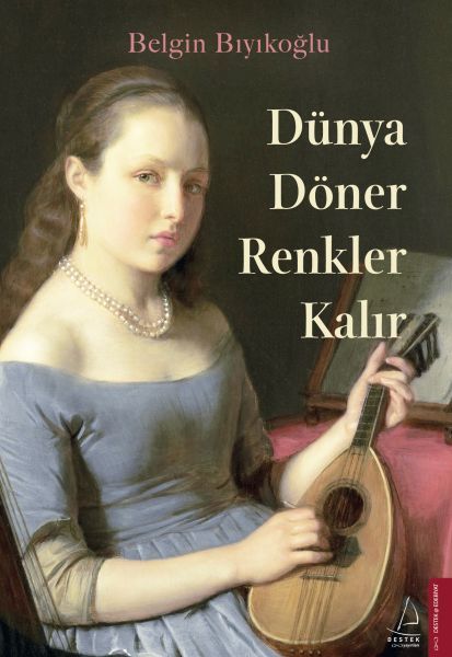 Dünya Döner Renkler Kalır BELGİN BIYIKOĞLU