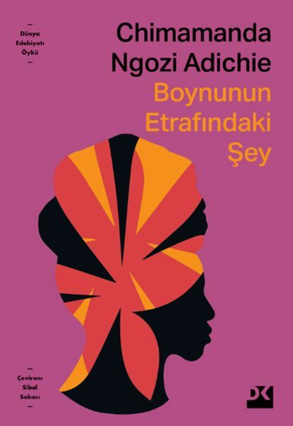 Boynunun Etrafındaki Şey CHIMAMANDA NGAZI ADICHIE