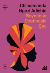 Boynunun Etrafındaki Şey CHIMAMANDA NGAZI ADICHIE