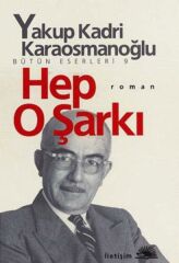 Hep O Şarkı YAKUP KADRİ KARAOSMANOĞLU