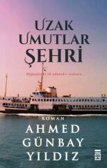 Uzak Umutlar Şehri AHMED GÜNBAY YILDIZ