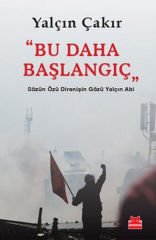 Bu Daha Başlangıç Sözün Özü Direnişin Gözü Yalçın Abi YALÇIN ÇAKIR