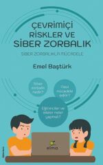 Çevrimiçi Riskler ve Siber Zorbalık Siber Zorbalıkla Mücadele EMEL BAŞTÜRK