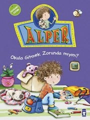 Alper Okula Gitmek Zorunda mıyım? NURŞEN ŞİRİN