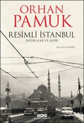 Resimli İstanbul Hatıralar ve Şehir ORHAN PAMUK