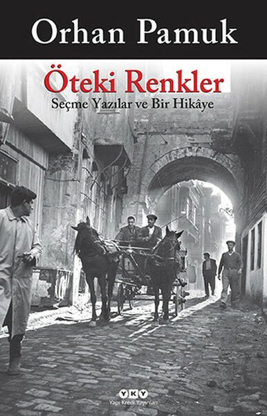 Öteki Renkler Seçme Yazılar ve Bir Hikaye ORHAN PAMUK