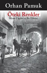 Öteki Renkler Seçme Yazılar ve Bir Hikaye ORHAN PAMUK