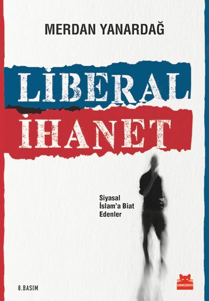 Liberal İhanet MERDAN YANARDAĞ