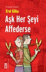Aşk Her Şeyi Affederse EROL GÖKA