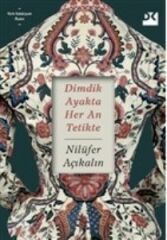 Dimdik Ayakta Her An Tetikte NİLÜFER AÇIKALIN
