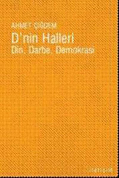 D'nin Halleri Din Darbe Demokrasi AHMET ÇİĞDEM