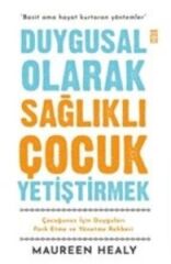 Duygusal Olarak Sağlıklı Çocuk Yetiştirmek MAUREEN HEALY
