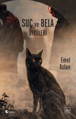 Suç ve Bela Öyküleri EMEL ASLAN