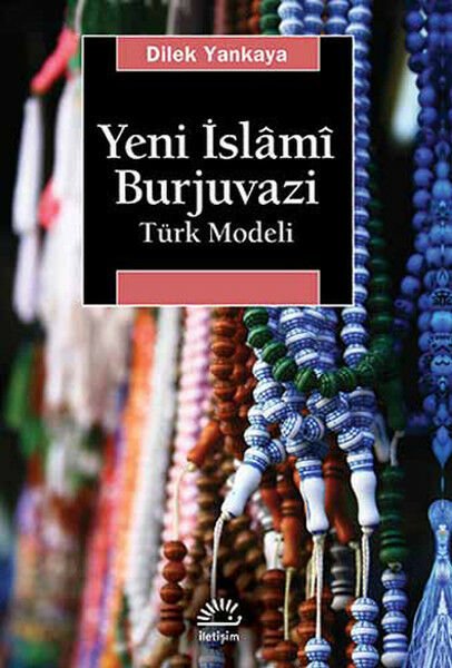 Yeni İslami Burjuvazi Türk Modeli DİLEK YANKAYA