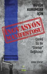 Büyük Kurumlar İçin İnovasyon Manifetosu BORA ÖZKENT