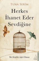 Herkes İhanet Eder Sevdiğine TUNA SERİM