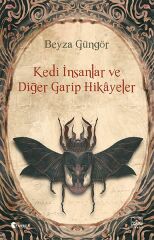 Kedi İnsanlar ve Diğer Garip Hikayeler BEYZA GÜNGÖR