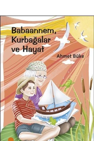 Babaannem Kurbağalar ve Hayat AHMET BÜKE