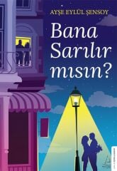 Bana Sarılır mısın AYŞE EYLÜL ŞENSOY