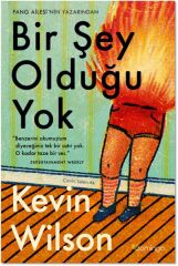 Bir Şey Olduğu Yok KEVİN WİLSON