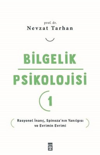 Bilgelik Psikolojisi-1 Rasyonel İnanç Spinozanın Yanılgısı ve Evrimin Evrimi NEVZAT TARHAN