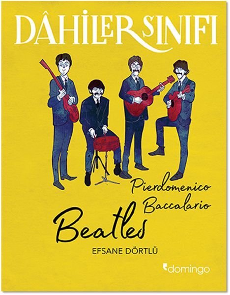 Dahiler Sınıfı Beatles Efsane Dörtlü PİERDOMENİCO BACCALARİO