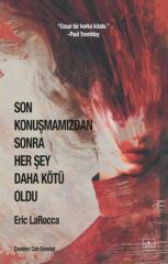 Son Konuşmamızdan Sonra Her Şey Daha Kötü Oldu ERİC LAROCCA