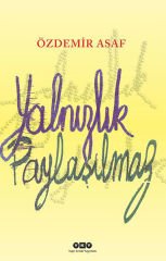 Yalnızlık Paylaşılmaz ÖZDEMİR ASAF