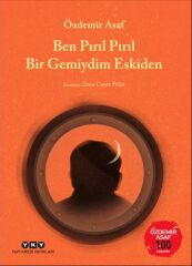 Ben Pırıl Pırıl Bir Gemiydim Eskiden – Özdemir Asaf 100 Yaşında ÖZDEMİR ASAF