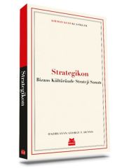 Strategikon Bizans Kültüründe Strateji Sanatı GEORGE T. DENNİS