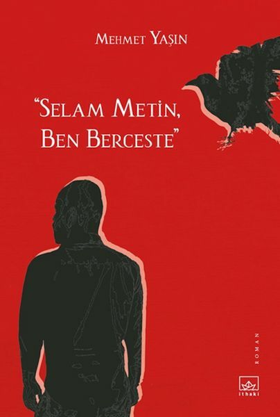 “Selam Metin, Ben Berceste” MEHMET YAŞIN