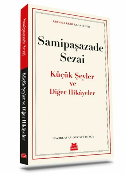 Küçük Şeyler ve Diğer Hikayeler SAMİPAŞAZADE SEZAİ
