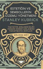 Stanley Kubrick Estetiğin ve Sembollerin Gizemli Yönetmeni MELİSA MEY