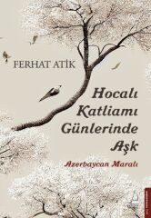 Hocalı Katliamı Günlerinde Aşk FERHAT ATİK