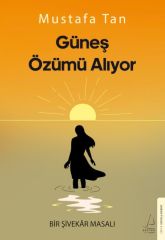 Güneş Özümü Alıyor MUSTAFA TAN