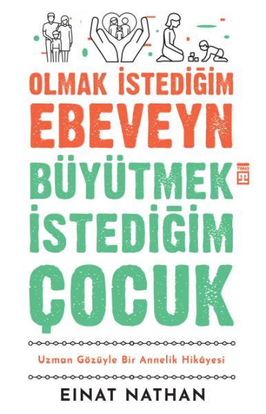 Olmak İstediğim Ebeveyn Büyütmek İstediğim Çocuk EİNAT NATHAN