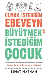 Olmak İstediğim Ebeveyn Büyütmek İstediğim Çocuk EİNAT NATHAN