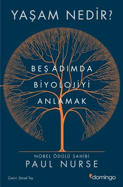 Yaşam Nedir Beş Adımda Biyolojiyi Anlamak PAUL NURSE