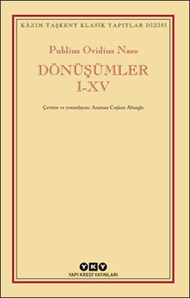 Dönüşümler I XV Kazım Taşkent Klasik Yapıtlar Dizisi PUBLİUS OVİDİUS NASO