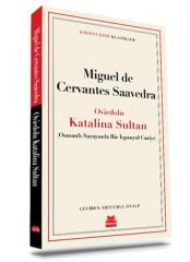 Oviedolu Katalina Sultan MİGUEL DE CERVANTES SAAVEDRA