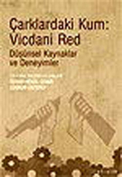 Çarklardaki Kum Vicdani Red Düşünsel Kaynaklar ve Deneyimler KOLEKTİF