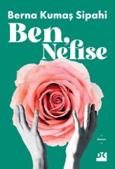 Ben, Nefise BERNA KUMAŞ SİPAHİ